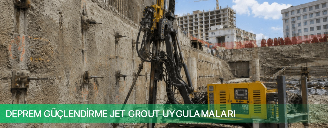 Deprem Güçlendirme Jet Grout Uygulamaları Nakliyat
